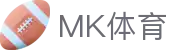 MK体育应用中心 | 官方APP下载，畅享极致体育体验